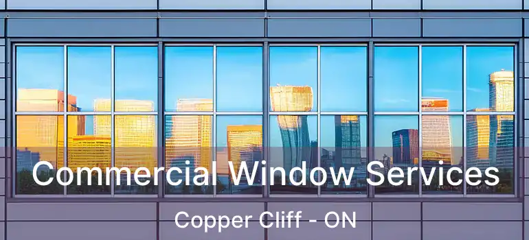  Commercial Window Services Copper Cliff - ON