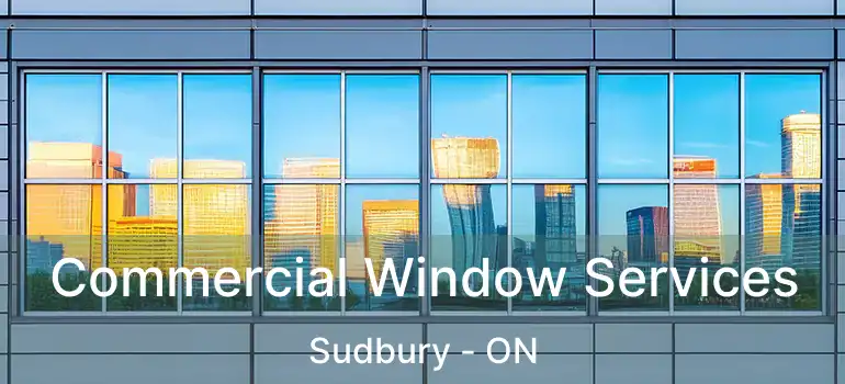  Commercial Window Services Sudbury - ON