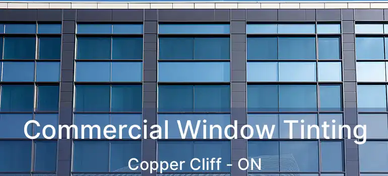  Commercial Window Tinting Copper Cliff - ON