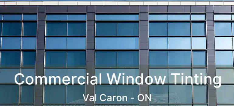  Commercial Window Tinting Val Caron - ON
