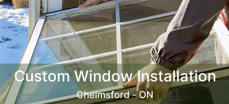  Custom Window Installation Chelmsford - ON