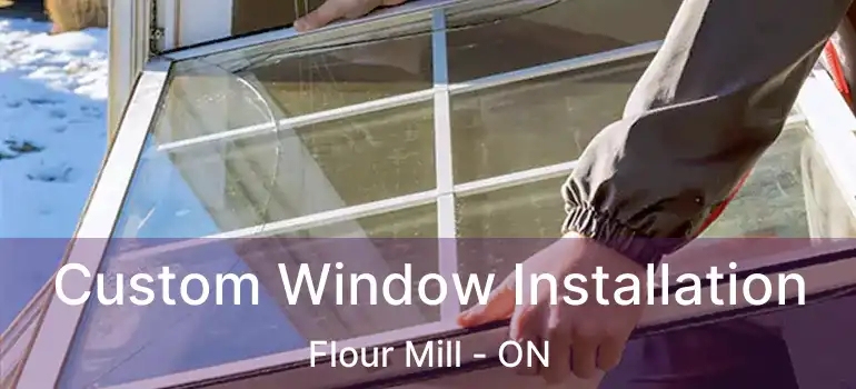  Custom Window Installation Flour Mill - ON