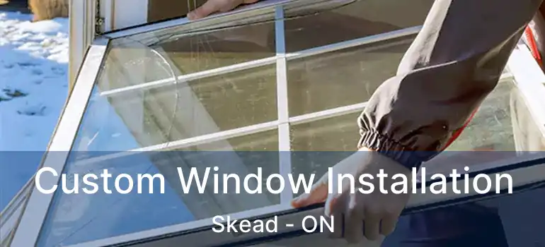  Custom Window Installation Skead - ON