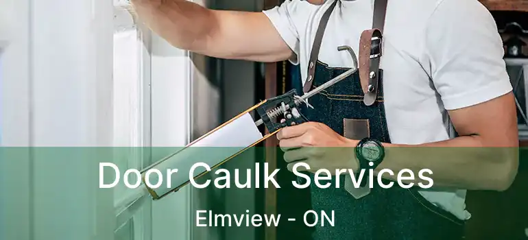  Door Caulk Services Elmview - ON