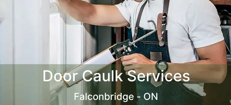  Door Caulk Services Falconbridge - ON