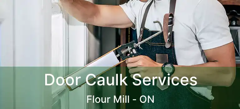  Door Caulk Services Flour Mill - ON