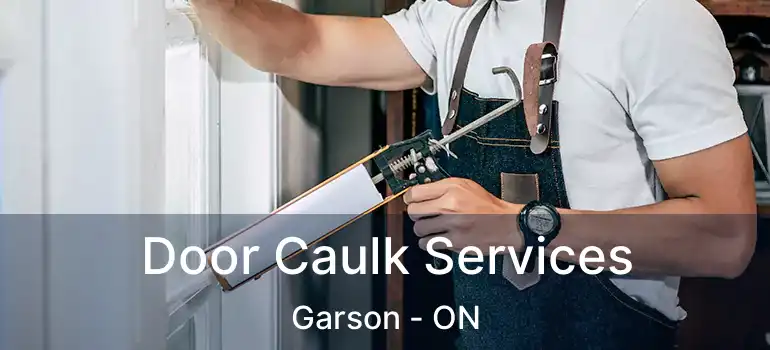  Door Caulk Services Garson - ON