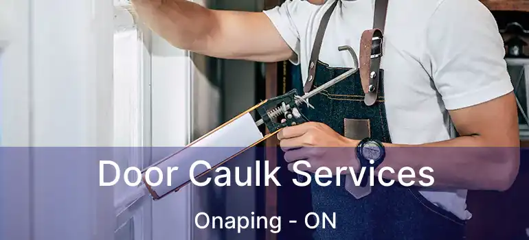  Door Caulk Services Onaping - ON
