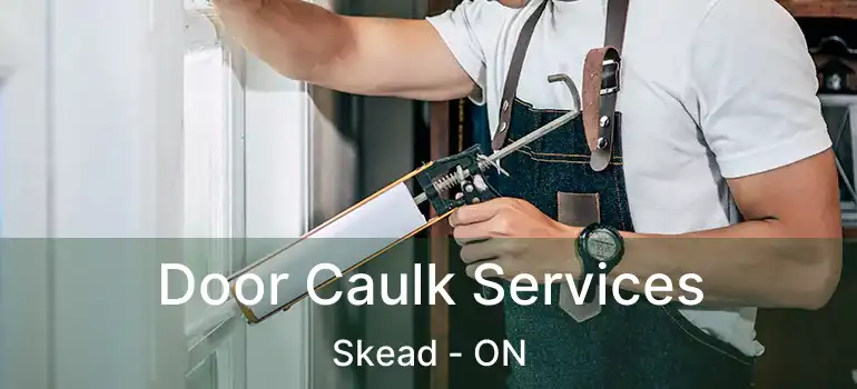  Door Caulk Services Skead - ON