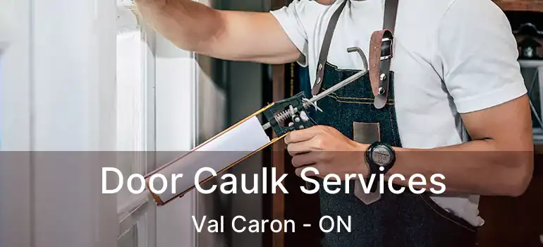  Door Caulk Services Val Caron - ON