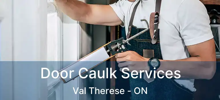  Door Caulk Services Val Therese - ON