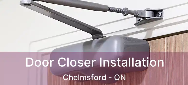  Door Closer Installation Chelmsford - ON