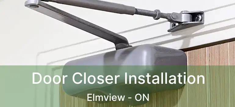  Door Closer Installation Elmview - ON