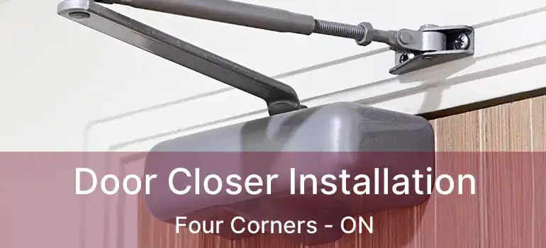  Door Closer Installation Four Corners - ON