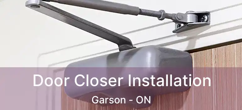  Door Closer Installation Garson - ON