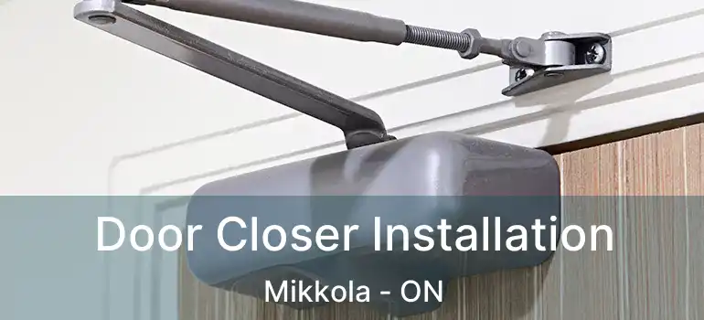  Door Closer Installation Mikkola - ON