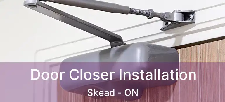  Door Closer Installation Skead - ON