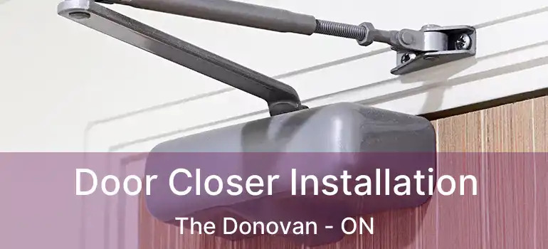  Door Closer Installation The Donovan - ON