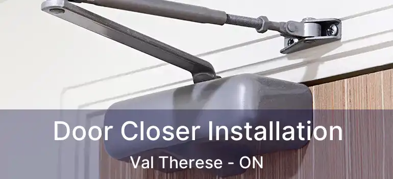  Door Closer Installation Val Therese - ON