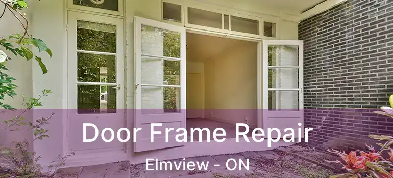  Door Frame Repair Elmview - ON