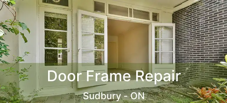  Door Frame Repair Sudbury - ON