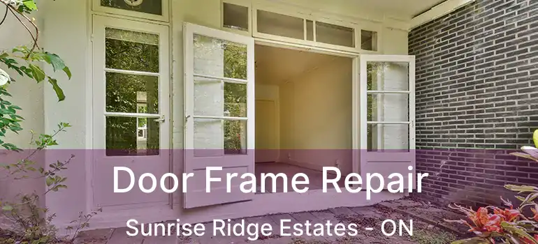  Door Frame Repair Sunrise Ridge Estates - ON