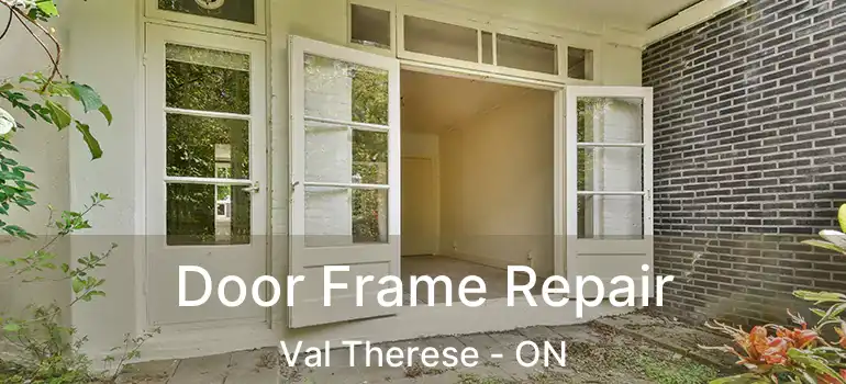  Door Frame Repair Val Therese - ON