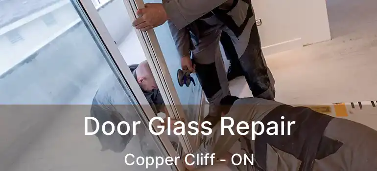  Door Glass Repair Copper Cliff - ON