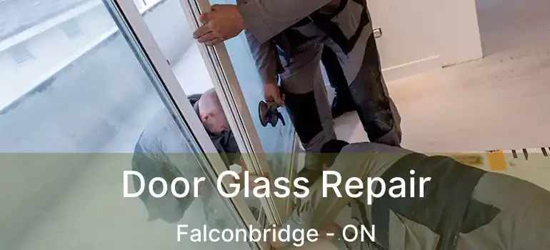  Door Glass Repair Falconbridge - ON