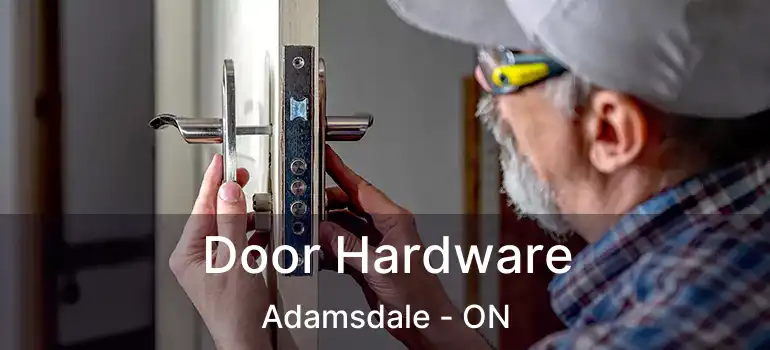  Door Hardware Adamsdale - ON