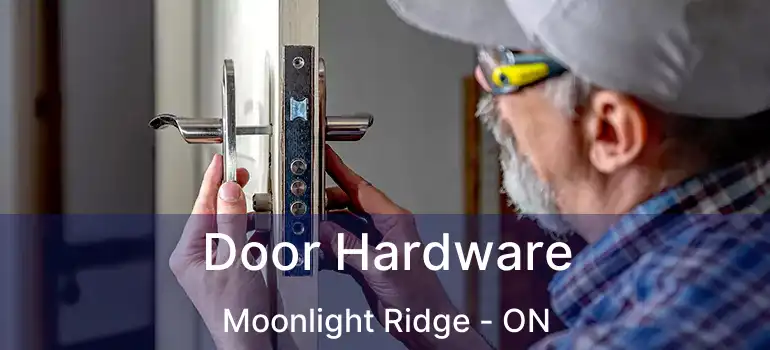  Door Hardware Moonlight Ridge - ON