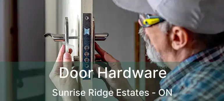  Door Hardware Sunrise Ridge Estates - ON