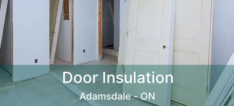  Door Insulation Adamsdale - ON