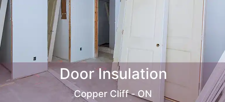  Door Insulation Copper Cliff - ON