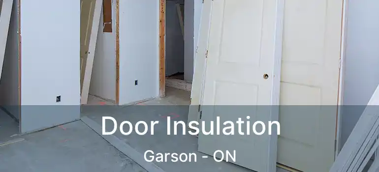  Door Insulation Garson - ON