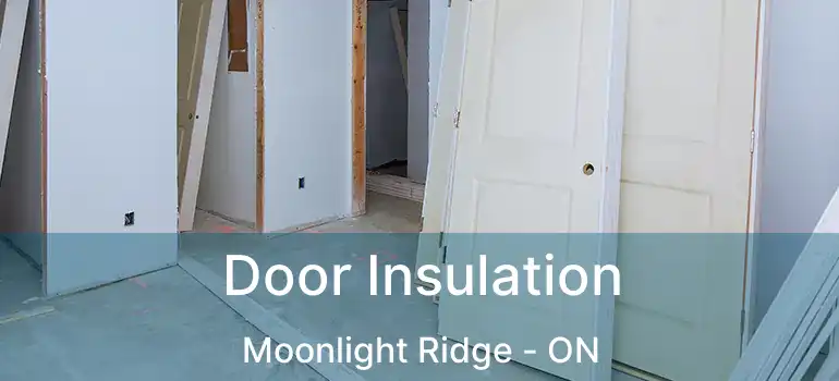  Door Insulation Moonlight Ridge - ON