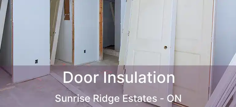  Door Insulation Sunrise Ridge Estates - ON