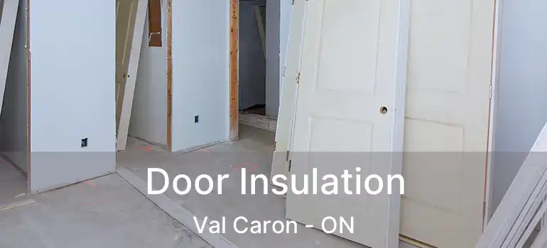  Door Insulation Val Caron - ON