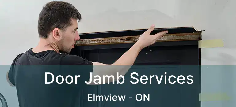  Door Jamb Services Elmview - ON