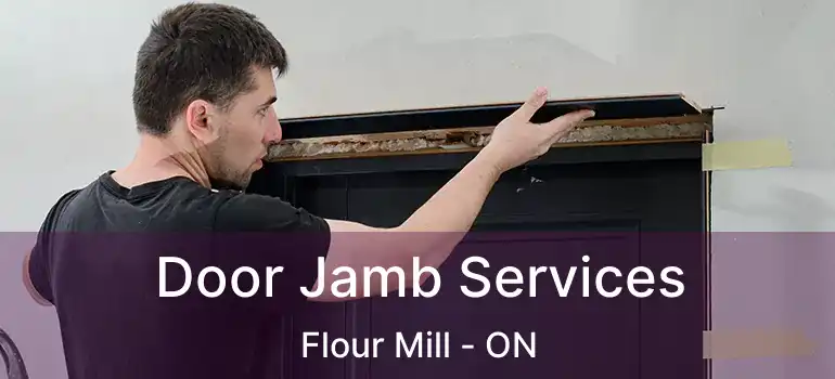  Door Jamb Services Flour Mill - ON