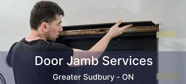  Door Jamb Services Greater Sudbury - ON