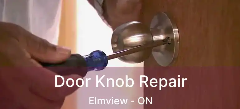  Door Knob Repair Elmview - ON