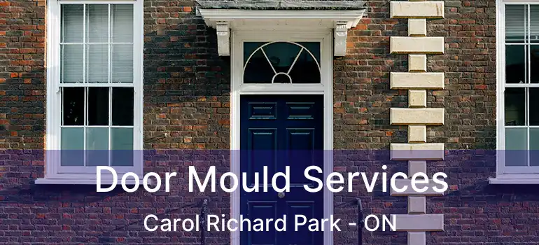 Door Mould Services Carol Richard Park - ON