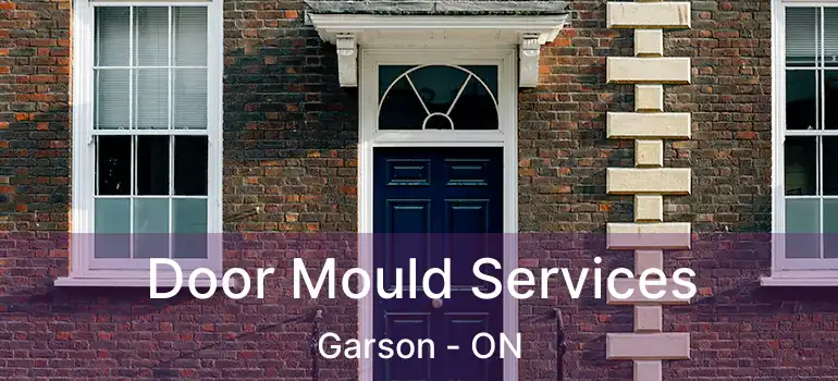  Door Mould Services Garson - ON