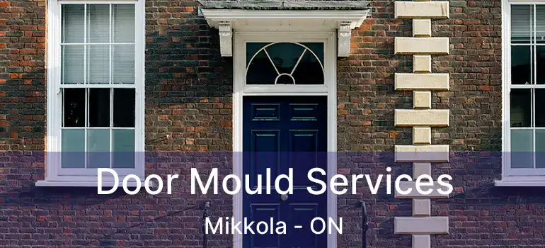  Door Mould Services Mikkola - ON