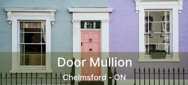  Door Mullion Chelmsford - ON