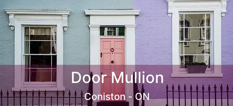 Door Mullion Coniston - ON