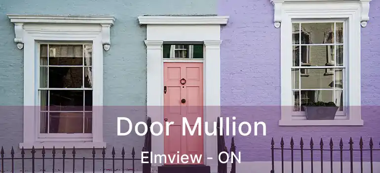  Door Mullion Elmview - ON