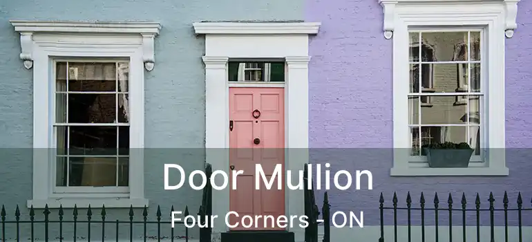  Door Mullion Four Corners - ON