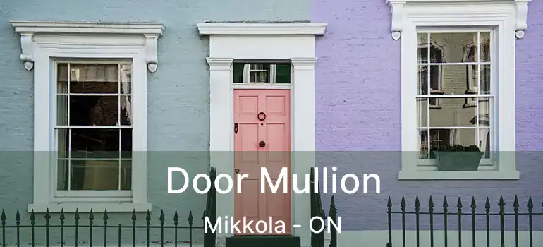  Door Mullion Mikkola - ON